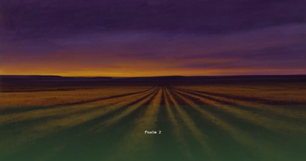 Psalm 2 — Lammah | Text, Meaning and Reflection
